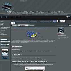[TUTO]Utiliser la manette PS3 (Dualshock 3 / Sixasis) sur son PC : Tutoriaux - PS3-Infos