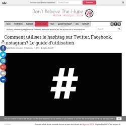 Comment utiliser le hashtag sur Twitter, Facebook, Instagram? Le guide d'utilisation