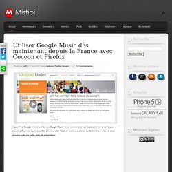 Utiliser Google Music dès maintenant depuis la France avec Cocoon et Firefox