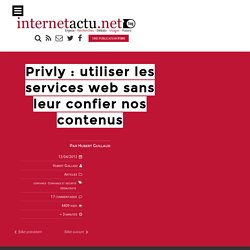 Privly : utiliser les services web sans leur confier nos contenus