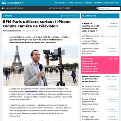BFM Paris utilisera surtout l'iPhone comme caméra de télévision