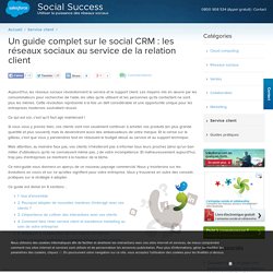 CRM réseaux sociaux: Utilisez le social media dans votre management de la relation client.