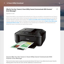 Why Do You See ‘Canon IJ Scan Utility Cannot Communicate With Scanner’ Error Message?