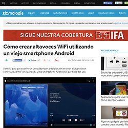 Cómo crear altavoces Wi-Fi utilizando un viejo smartphone Android