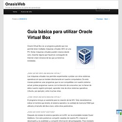 Guía básica para utilizar Oracle Virtual Box - OnasisWeb