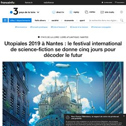 Utopiales 2019 à Nantes : le festival international de science-fiction se donne cinq jours pour décoder le futur - France 3 Pays de la Loire