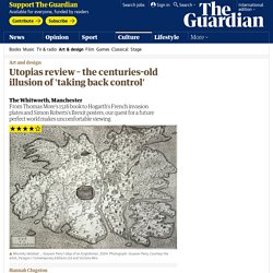 Utopias review – the centuries-old illusion of 'taking back control'