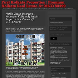 » Merlin Uttara, Uttarpara, Konnagar, Kolkata By Merlin Projects Ltd