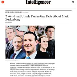 7 Weird and Utterly Fascinating Facts About Mark Zuckerberg