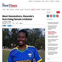 Meet Uwamahoro, Rwanda's fast-rising female cricketer