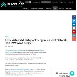 Uzbekistan’s Ministry of Energy released EOI for its 100 MW Wind Project