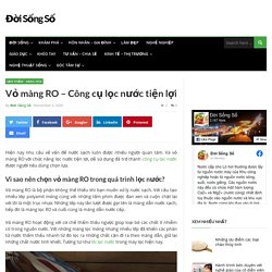 Vỏ màng RO - Công cụ lọc nước tiện lợi