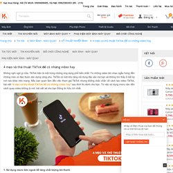 4 mẹo và thủ thuật TikTok để có những video hay