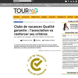 Clubs de vacances Qualité garantie : l'association va renforcer ses critères
