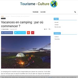 Vacances en camping : par où commencer ? - tourisme-culture