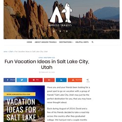 Fun Vacation Ideas in Salt Lake City, Utah - Aimless Travels - World Travel Tips and Guide