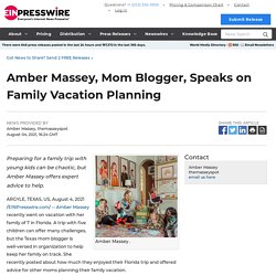 Amber Massey, Mom Blogger, Speaks on Family Vacation Planning - World News Report - EIN Presswire