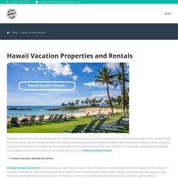 Hawaii Vacation Properties and Rentals