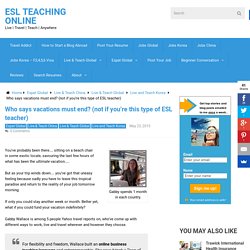 Who says vacations must end? (not if you're this type of ESL teacher) - ESL Teaching Online