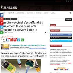 L’empire vaccinal s’est effondré : Finalement les vaccins anti grippaux ne servent à rien !!!