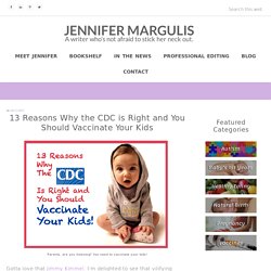 13 Reasons Why the CDC is Right and You Should Vaccinate Your Kids — Jennifer Margulis