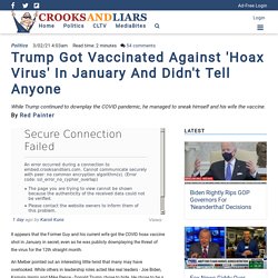 Trump Got Vaccinated Against 'Hoax Virus' In January And Didn't Tell Anyone