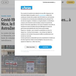 Covid-19 : 58 personnes pour 4000 doses... à Nice, le fiasco de la vaccination avec AstraZeneca - Le Parisien