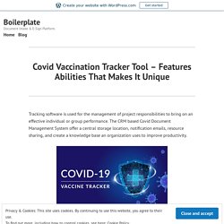 Covid Vaccination Tracker Tool – Features Abilities That Makes It Unique – Boilerplate