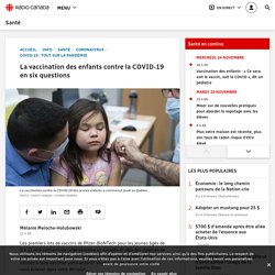 La vaccination des enfants contre la COVID-19 en six questions