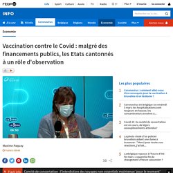 Vaccination contre le Covid : malgré des financements publics, les Etats cantonnés à un rôle d'observation