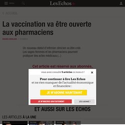 La vaccination va être ouverte aux pharmaciens - Les Echos