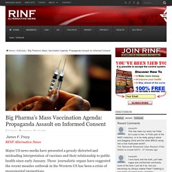 Big Pharma’s Mass Vaccination Agenda: Propaganda Assault on Informed Consent