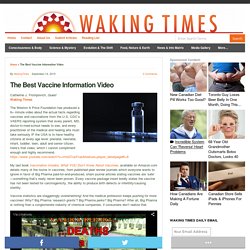 The Best Vaccine Information Video : Waking Times