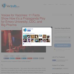 Voices for Vaccines: 11 Facts Show How it’s a Propaganda Ploy for Emory University, CDC, and Big Pharma