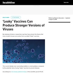‘Leaky’ Vaccines Can Produce Stronger Versions of Viruses