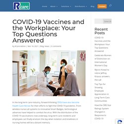 COVID-19 Vaccines and the Workplace: Your Top Questions Answered - RCare, Inc.