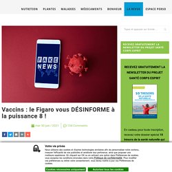 Vaccins : le Figaro vous DÉSINFORME à la puissance 8 ! – Santé Corps Esprit