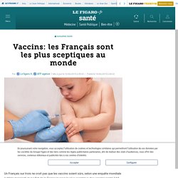 Vaccins : les Français sont les plus sceptiques au monde 