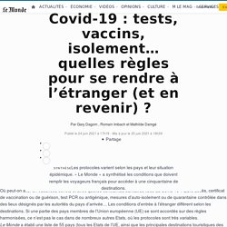 Covid-19 : tests, vaccins, isolement… quelles règles pour se rendre à l’étranger (et en revenir) ?