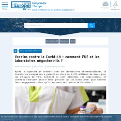 Vaccins contre le Covid-19 : comment l'UE et les laboratoires négocient-ils ? - Covid-19 - Toute l'Europe