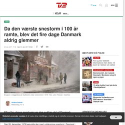 Da den værste snestorm i 100 år ramte, blev det fire dage Danmark aldrig glemmer - TV 2