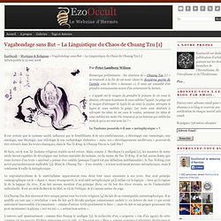 Vagabondage sans But – La Linguistique du Chaos de Chuang Tzu [1] « Mystique & Religions