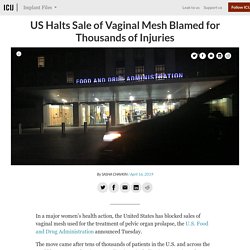 US Halts Sale of Vaginal Mesh Blamed for Thousands of Injuries