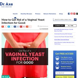 How to Get Rid of a Vaginal Yeast Infection for Good