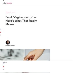 I'm a 'Vaginapractor' - Here's What That Really Means - Kimberly Johnson