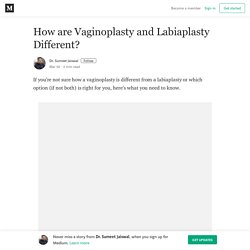 How are Vaginoplasty and Labiaplasty Different?