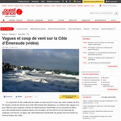Vagues et coup de vent sur la Côte d’Émeraude (vidéo) - Saint-Ma