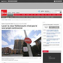 Laval: la «tour Vaillancourt» n'est pas le seul projet controversé