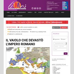 IL VAIOLO CHE DEVASTÒ L’IMPERO ROMANO - Limes