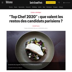 “Top Chef 2020” : que valent les restos des candidats parisiens ? - Sortir Grand Paris